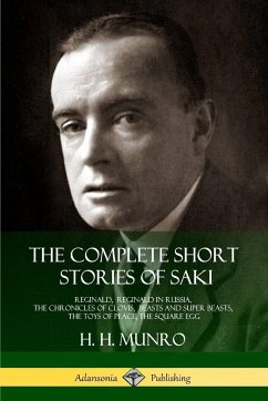 The Complete Short Stories of Saki - Saki; Munro, H. H.