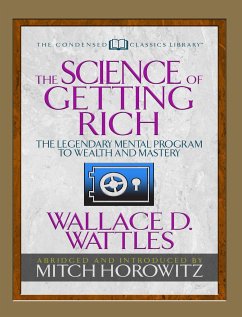 The Science of Getting Rich (Condensed Classics) - Wattles, Wallace D; Horowitz, Mitch