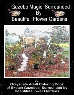 Gazebo Magic Surrounded by Beautiful Flower Garden: Adult Coloring Book - Luckado-Fulgham, Terry