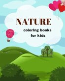 Nature Coloring Books for Kids: Ages 4-8 Childhood Learning, Preschool Activity Book 100 Pages Size 8x10 Inch