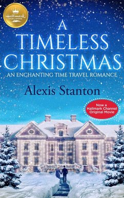 A Timeless Christmas: An Enchanting Time Travel Romance - Stanton, Alexis