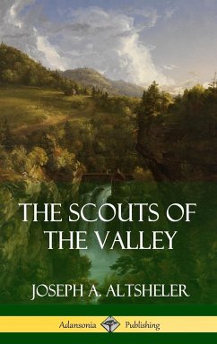 The Scouts of the Valley (Hardcover) - Altsheler, Joseph A.