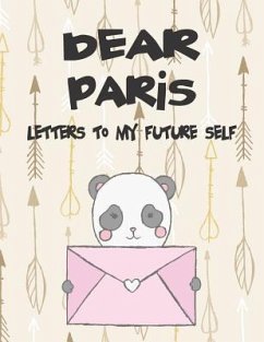 Dear Paris, Letters to My Future Self: A Girl's Thoughts - Faith, Hope