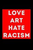 Love Art Hate Racism