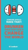 Someone Should Make That!: Drunken Ideas that Could Change the World