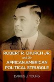 Robert R. Church Jr. and the African American Political Struggle Robert R. Church Jr. and the African American Political Struggle