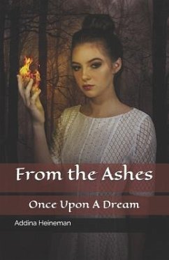 From the Ashes: Once Upon a Dream - Heineman, Addina Marie