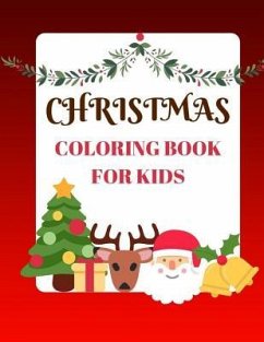 Christmas Coloring Book for Kids: Coloring Book with Christmas Trees, Santa Claus, Reindeer, Snowman, and More Ages 2-8 Childhood Learning, Preschool - Mozley, Maxima