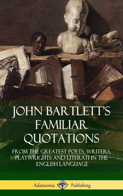 John Bartlett's Familiar Quotations - Bartlett, John