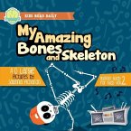 My Amazing Bones and Skeleton: A Book About Body Parts & Growing Strong For Kids: Halloween Books For Learning