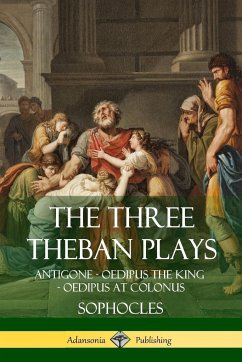 The Three Theban Plays - Sophocles; Storr, F.