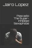 Pascadio The Super-Inhibited Sexaphobe