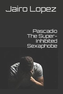 Pascadio The Super-Inhibited Sexaphobe - Lopez, Jairo E.