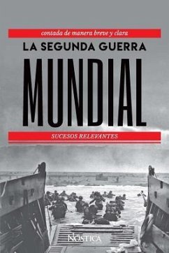 La Segunda Guerra Mundial: Sucesos Relevantes - Editorial, Nostica