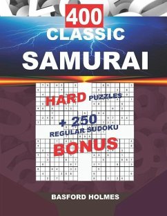 400 CLASSIC SAMURAI HARD PUZZLES + 250 regular Sudoku BONUS: Sudoku Hard levels and classic puzzles 9x9 very hard level - Holmes, Basford