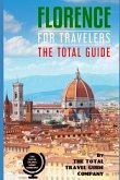 FLORENCE FOR TRAVELERS. The total guide: The comprehensive traveling guide for all your traveling needs.