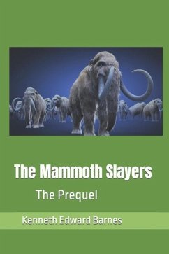 The Mammoth Slayers: The Prequel - Barnes, Kenneth Edward