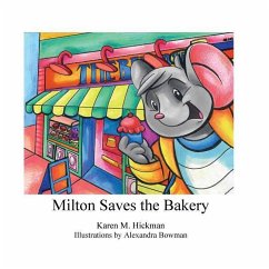 Milton Saves the Bakery - Hickman, Karen M.