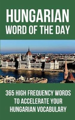 Hungarian Word of the Day: 365 High Frequency Words to Accelerate Your Hungarian Vocabulary - Word of the Day