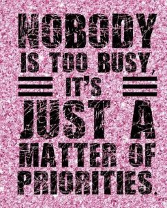 Nobody is too busy It's Just A Matter of Priorities - Time, Journalin