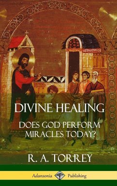 Divine Healing - Torrey, R. A.