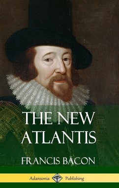 The New Atlantis (Classic Books of Enlightenment Philosophy) (Hardcover) - Bacon, Francis