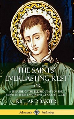 The Saints' Everlasting Rest - Baxter, Richard
