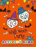 Halloween Party Activity Book for Kids: Mazes, Coloring, Dot to Dot, Matching
