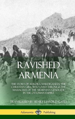 Ravished Armenia - Mardiganian, Aurora; Gates, Henry Leyford