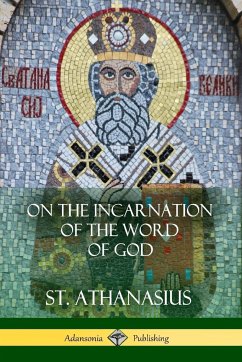 On the Incarnation of the Word of God - Athanasius, St.