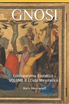 Gnosi: Cristianesimo Esoterico - VOLUME II (Ciclo Mesoterico) - Mouravieff, Boris