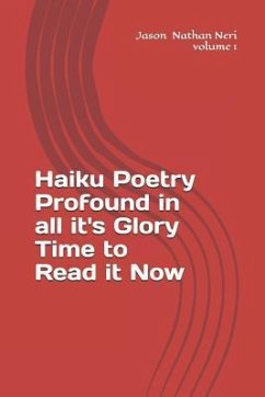 Haiku Poetry Profound in all it's Glory Time to Read it Now - Neri, Jason Nathan
