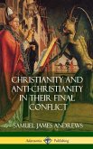 Christianity and Anti-Christianity in Their Final Conflict (Hardcover)