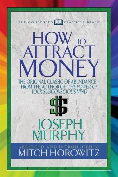 How to Attract Money (Condensed Classics) - Murphy, Joseph; Horowitz, Mitch