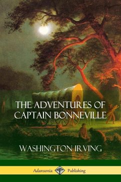 The Adventures of Captain Bonneville - Irving, Washington