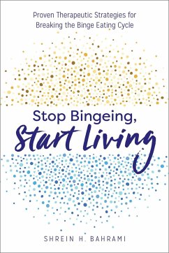 Stop Bingeing, Start Living - Bahrami, Shrein H