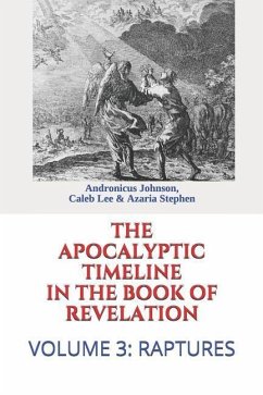 The Apocalyptic Timeline in the Book of Revelation - Lee, Caleb; Stephen, Azaria; Johnson, Andronicus