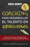 Coaching Para Desarrollar El Talento En Adolescentes: Coaching, Psicología Y Pedagogía Para La Transformación del Talento