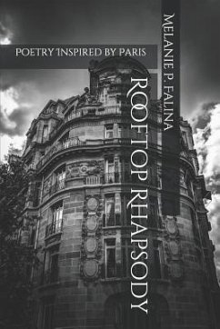 Rooftop Rhapsody: Poetry Inspired by Paris - Falina, Melanie P.
