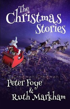 The Christmas Stories - Markham, Ruth; Foye, Peter