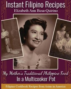 Instant Filipino Recipes: My Mother's Traditional Philippine Food In a Multicooker Pot - Besa-Quirino, Elizabeth Ann