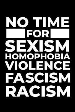 No Time for Sexism Homophobia Violence Fascism Racism - Maxwell, Scott