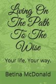 Living on the Path to the Wise: Your Life. Your Way.