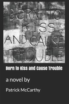 Born to Kiss and Cause Trouble - Mccarthy, Patrick