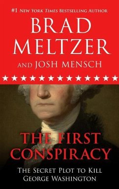The First Conspiracy: The Secret Plot to Kill George Washington - Meltzer, Brad; Mensch, Josh