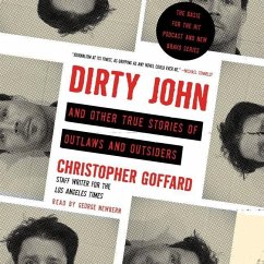 Dirty John and Other True Stories of Outlaws and Outsiders - Goffard, Christopher