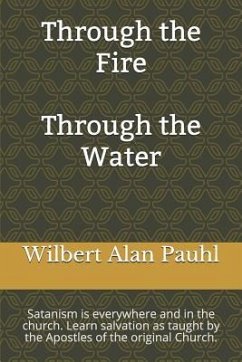Through the Fire - Through the Water - Pauhl, Wilbert Alan