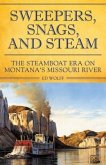 Sweeper, Snags, and Steam: The Steamboat Era on the Upper Missouri River