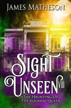Sight Unseen VIII: The Haunting of the Voodoo Queen - Matheson, James M.