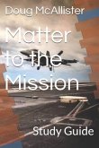 Matter to the Mission: Study Guide